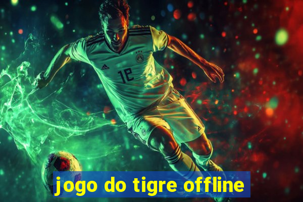 jogo do tigre offline